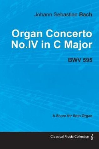 Cover of Organ Concerto No.IV in C Major - BWV 595 - For Solo Organ (1714)