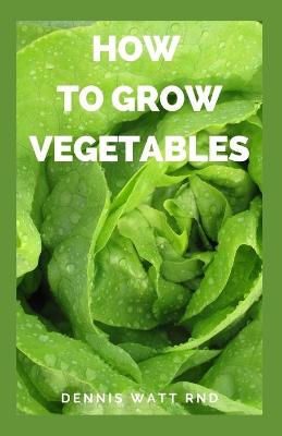 Book cover for How to Grow Vegetables