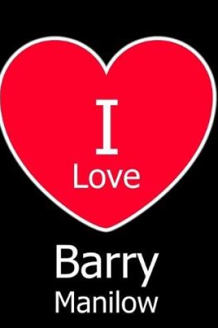 Cover of I Love Barry Manilow