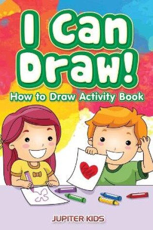 Cover of I Can Draw! How to Draw Activity Book