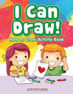 Book cover for I Can Draw! How to Draw Activity Book