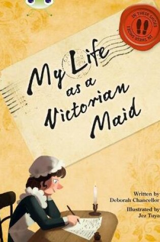 Cover of Bug Club NF Red (KS2) B/5B My Life as a Victorian Maid