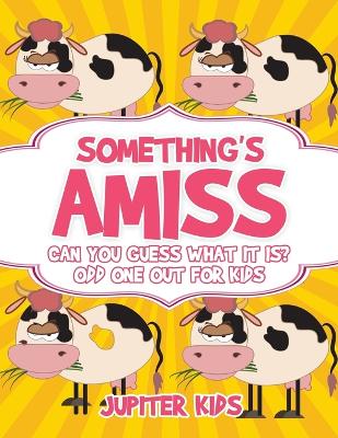 Book cover for Something's Amiss. Can You Guess What It Is? Odd One Out for Kids