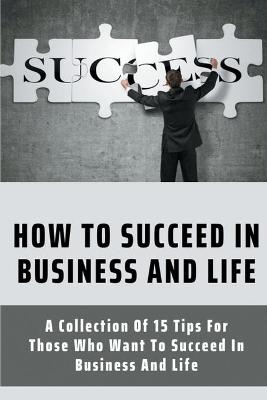 Cover of How To Succeed In Business And Life