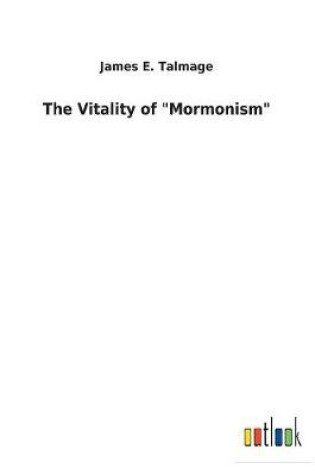 Cover of The Vitality of "Mormonism"