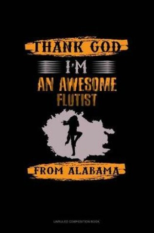 Cover of Thank God I'm an Awesome Flutist from Alabama