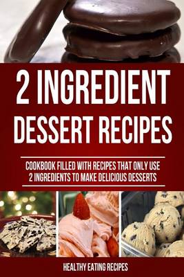 Book cover for The 2 Ingredient Dessert Recipe Book