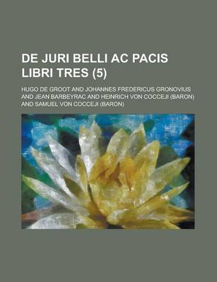 Book cover for de Juri Belli AC Pacis Libri Tres (5 )