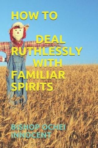 Cover of How to Deal Ruthlessly with Familiar Spirits