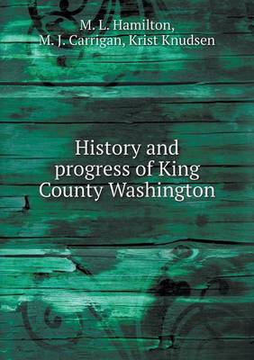 Book cover for History and progress of King County Washington