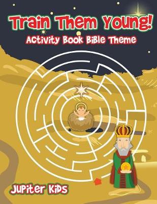 Book cover for Train Them Young! Activity Book Bible Theme