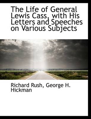 Book cover for The Life of General Lewis Cass, with His Letters and Speeches on Various Subjects