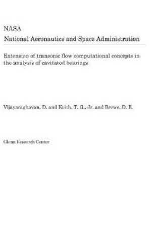 Cover of Extension of Transonic Flow Computational Concepts in the Analysis of Cavitated Bearings