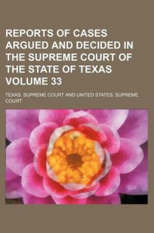 Cover of Reports of Cases Argued and Decided in the Supreme Court of the State of Texas Volume 33
