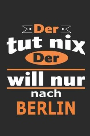 Cover of Der tut nix Der will nur nach Berlin