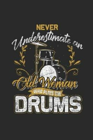 Cover of Never Underestimate An Old Woman Who Plays The Drums
