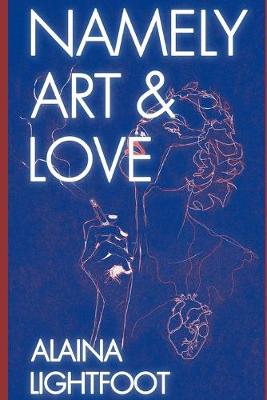 Namely Art and Love by Alaina Lightfoot