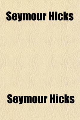 Book cover for Seymour Hicks; Twenty-Four Years of an Actor's Life