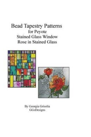 Cover of Bead Tapestry Patterns for Peyote Stained Glass Window Rose in Stained glass