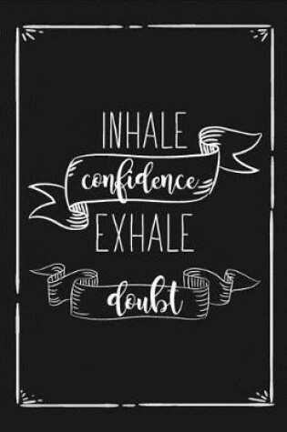 Cover of Inhale Confidence Exhale Doubt