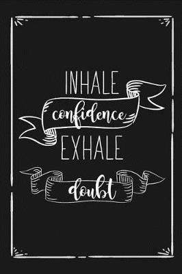 Book cover for Inhale Confidence Exhale Doubt