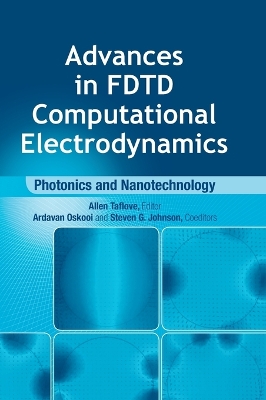 Book cover for Advances in FDTD Computational Electrodynamics: Photonics and Nanotechnology