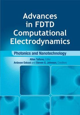 Book cover for Advances in FDTD Computational Electrodynamics: Photonics and Nanotechnology