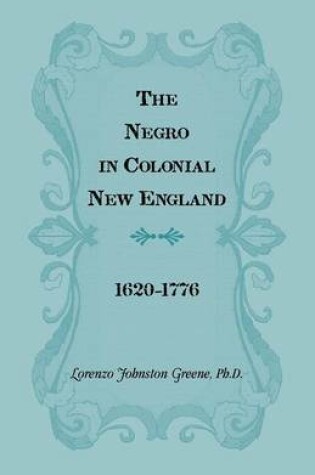 Cover of The Negro in Colonial New England 1620-1776