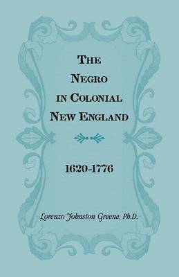 Book cover for The Negro in Colonial New England 1620-1776