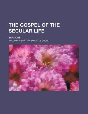 Book cover for The Gospel of the Secular Life; Sermons