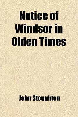 Book cover for Notice of Windsor in Olden Times