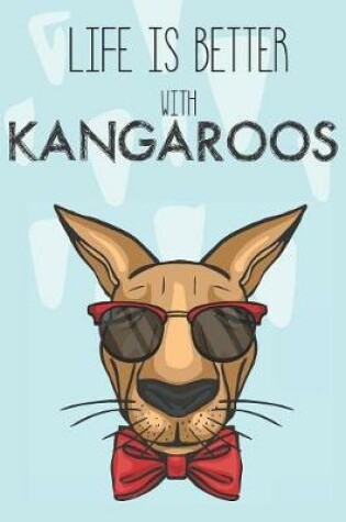 Cover of Life Is Better With Kangaroos