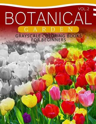 Book cover for Botanical Garden Grayscale Coloring Books for Beginners Volume 2