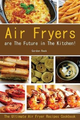Book cover for Air Fryers Are the Future in the Kitchen!