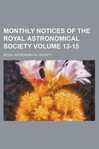 Cover of Monthly Notices of the Royal Astronomical Society Volume 13-15