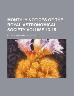 Book cover for Monthly Notices of the Royal Astronomical Society Volume 13-15