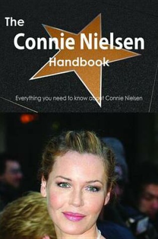 Cover of The Connie Nielsen Handbook - Everything You Need to Know about Connie Nielsen