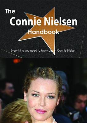 Book cover for The Connie Nielsen Handbook - Everything You Need to Know about Connie Nielsen