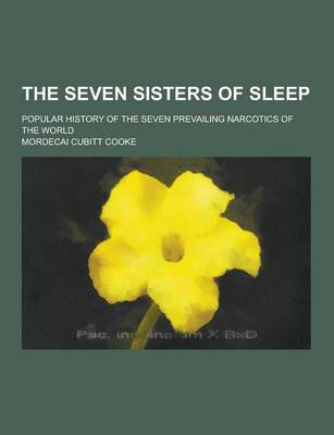 Book cover for The Seven Sisters of Sleep; Popular History of the Seven Prevailing Narcotics of the World