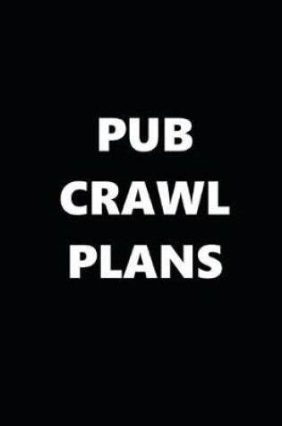 Cover of 2020 Daily Planner Funny Humorous Pub Crawl Plans 388 Pages