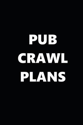 Book cover for 2020 Daily Planner Funny Humorous Pub Crawl Plans 388 Pages