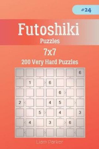 Cover of Futoshiki Puzzles - 200 Very Hard Puzzles 7x7 vol.24