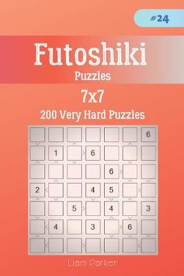 Book cover for Futoshiki Puzzles - 200 Very Hard Puzzles 7x7 vol.24