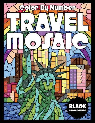 Book cover for TRAVEL MOSAIC Color by Number (Black Backgrounds)