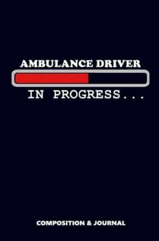 Cover of Ambulance Driver in Progress