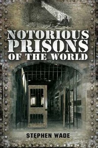 Cover of Notorious Prisons of the World