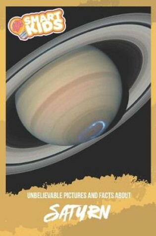 Cover of Unbelievable Pictures and Facts About Saturn