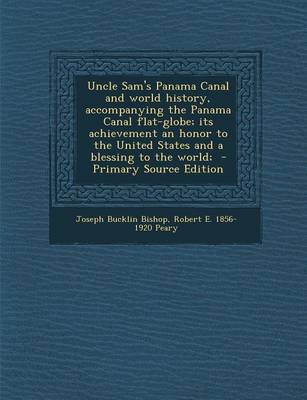 Book cover for Uncle Sam's Panama Canal and World History, Accompanying the Panama Canal Flat-Globe; Its Achievement an Honor to the United States and a Blessing to the World;