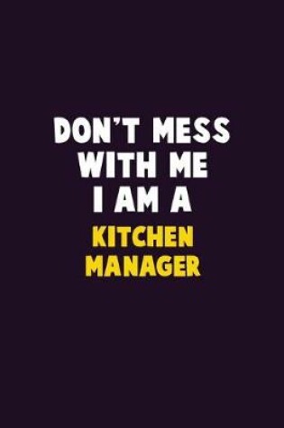 Cover of Don't Mess With Me, I Am A Kitchen Manager