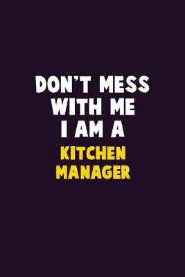 Book cover for Don't Mess With Me, I Am A Kitchen Manager
